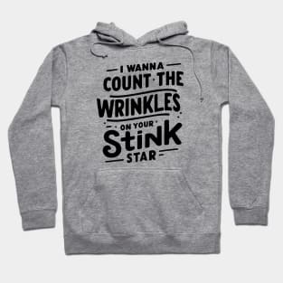 Unique Celebration Graphic "I Wanna Count The Wrinkles On Your Stink" Hoodie